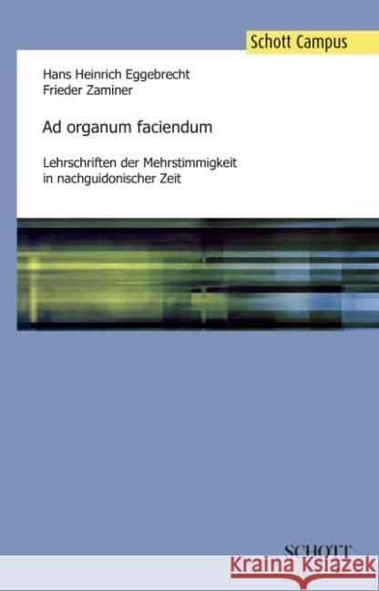 Ad organum faciendum: Lehrschriften der Mehrstimmigkeit in nachguidonischer Zeit Hans Heinrich Eggebrecht Frieder Zaminer  9783959830362