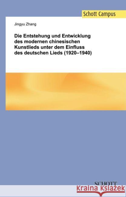 Die Entstehung und Entwicklung des modernen chinesischen Kunstlieds unter dem Einfluss des deutschen Lieds (1920-1940) Jingyu Zhang   9783959831208