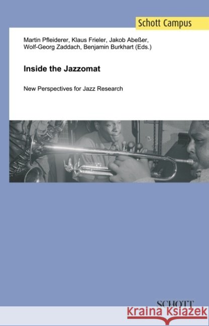 Inside the Jazzomat: New Perspectives for Jazz Research Martin Pfleiderer Klaus Frieler Jakob Abesser 9783959831253