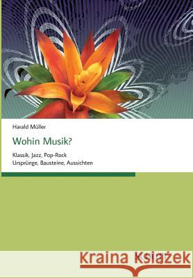 Wohin Musik? Müller, Harald 9783959835602 Schott Buch