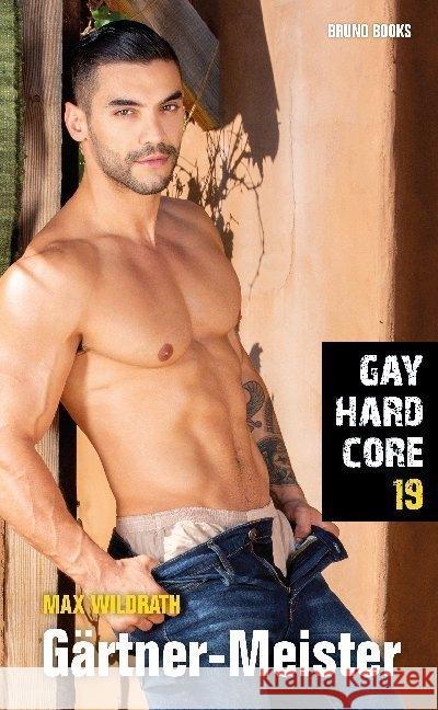 Gay Hardcore - Gärtner-Meister Wildrath, Max 9783959854085 Bruno Books