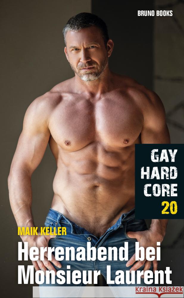 Gay Hardcore - Herrenabend bei Monsieur Laurent Keller, Maik 9783959854177 Bruno Books