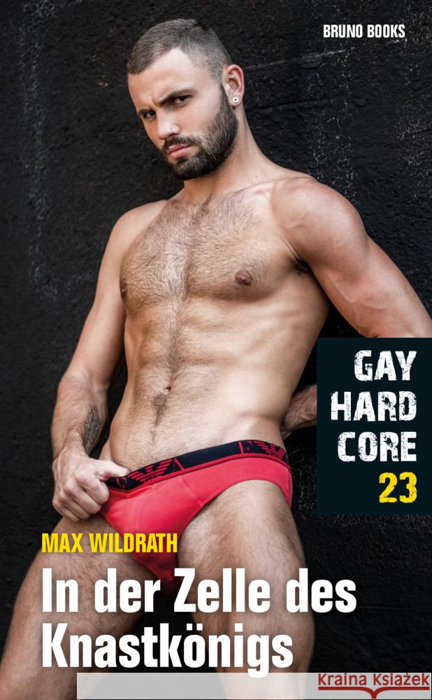 Gay Hardcore 23: In der Zelle des Knastkönigs Wildrath, Max 9783959854283 Bruno Books