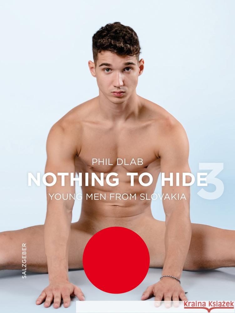 Nothing to Hide 3. Young Men from Slovakia Phil Dlab 9783959856881 Salzgeber
