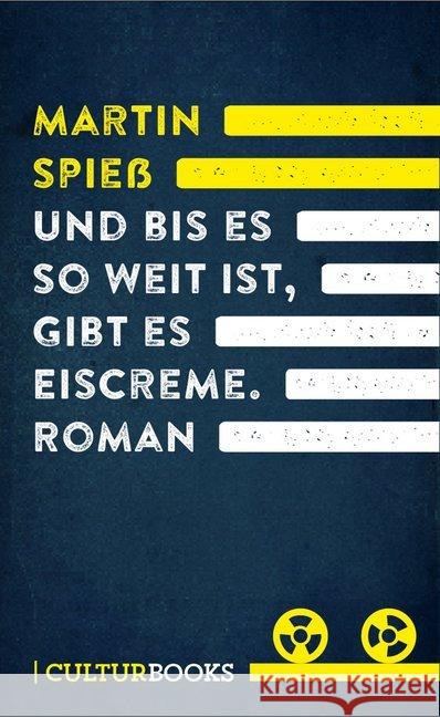 Und bis es so weit ist, gibt es Eiscreme : Roman Spieß, Martin 9783959880206