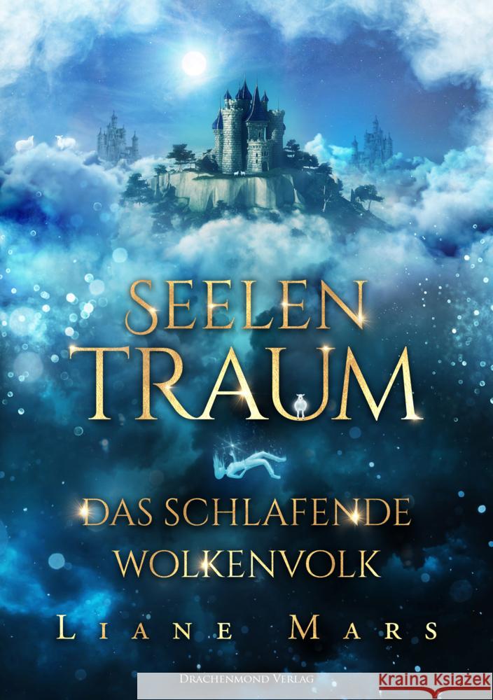 Seelentraum : Das schlafende Wolkenvolk Mars, Liane 9783959913447 Drachenmond Verlag