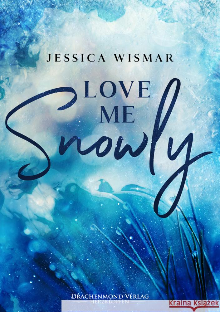 Love me snowly Wismar, Jessica 9783959917124 Drachenmond Verlag