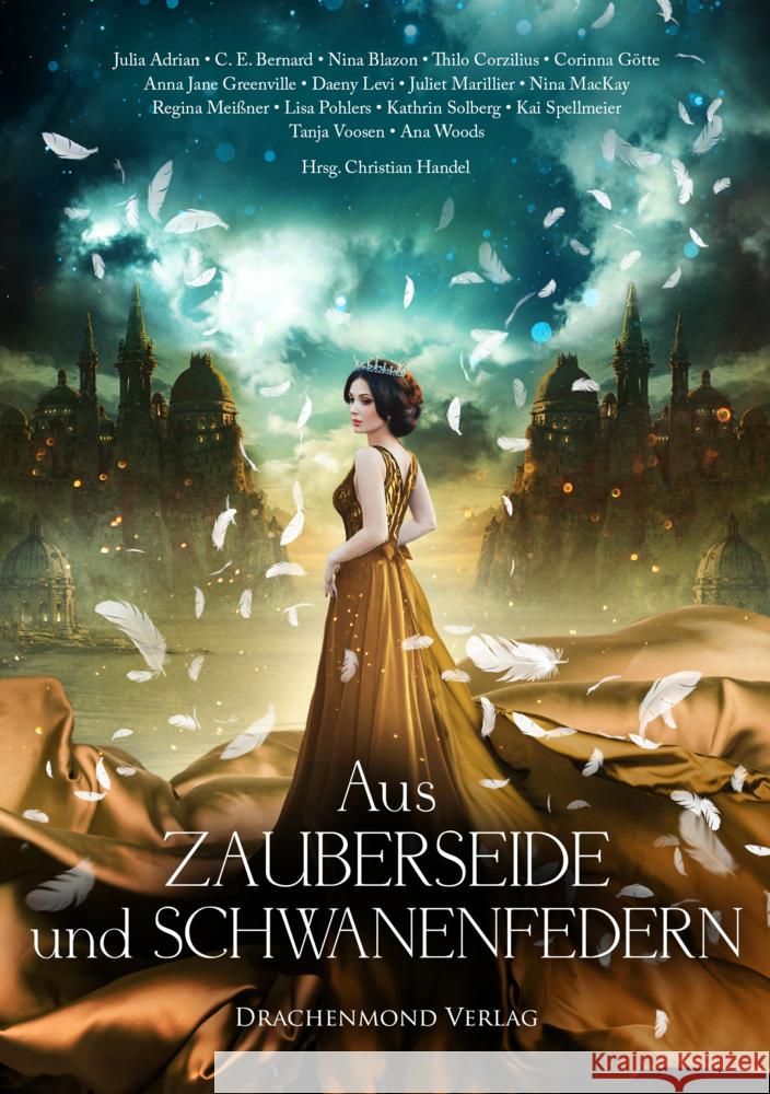 Aus Zauberseide und Schwanenfedern Adrian, Julia, Meißner, Regina, Pohlers, Lisa 9783959918763 Drachenmond Verlag