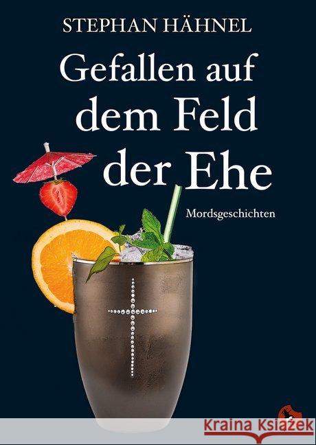 Gefallen auf dem Feld der Ehe : Mordsgeschichten Hähnel, Stephan 9783959960229 Periplaneta