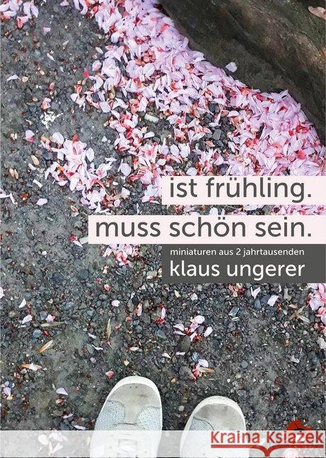 Ist Frühling. Muss schön sein. : Miniaturen aus zwei Jahrtausenden Ungerer, Klaus 9783959961790 Periplaneta