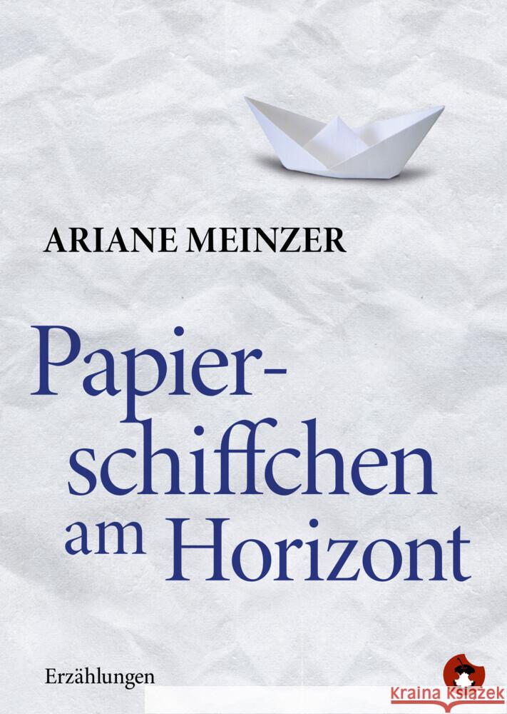 Papierschiffchen am Horizont Meinzer, Ariane 9783959962179