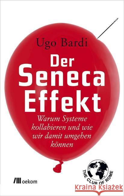 Der Seneca-Effekt : Warum Systeme kollabieren und wie wir damit umgehen können Bardi, Ugo 9783960060109 oekom
