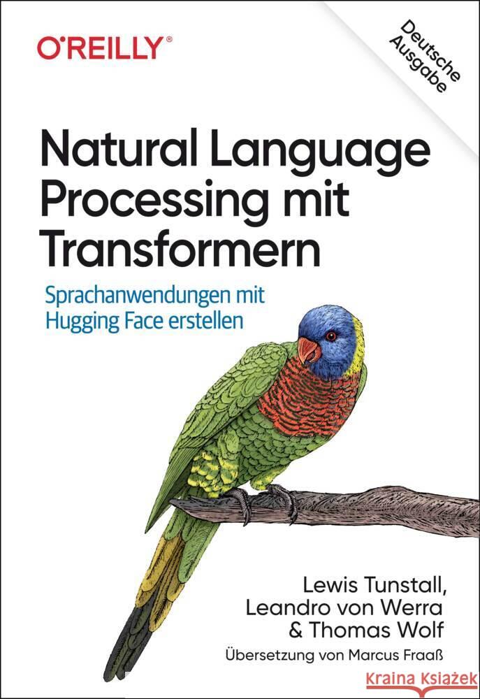 Natural Language Processing mit Transformern Tunstall, Lewis, von Werra, Leandro, Wolf, Thomas 9783960092025