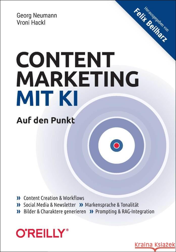 Content Marketing mit KI - Auf den Punkt Neumann, Georg, Hackl, Vroni 9783960092711
