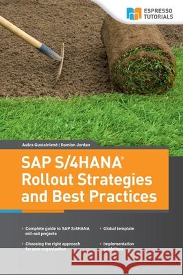 SAP S/4HANA Rollout Strategies and Best Practices Damian Jordan, Ausra Gustainiene 9783960120247