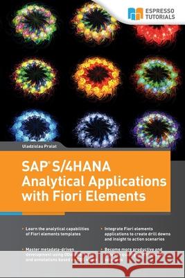 SAP S/4HANA Analytical Applications with Fiori Elements Uladzislau Pralat 9783960122326 Espresso Tutorials