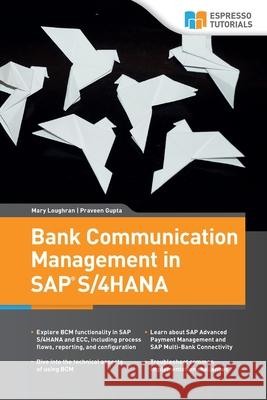 Bank Communication Management in SAP S/4HANA Praveen Gupta Mary Loughran 9783960122524