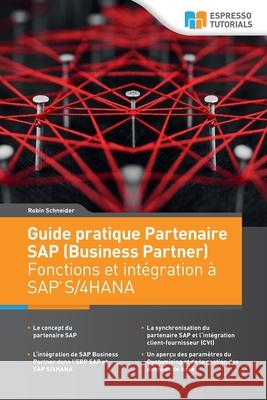 Guide pratique Partenaire SAP (Business Partner) Fonctions et intégration à SAP S/4HANA Robin Schneider 9783960124443