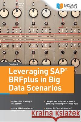 Leveraging SAP BRFplus in Big Data Scenarios Tom Zamir 9783960124542