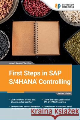 First Steps in SAP S/4HANA Controlling - second edition Tom King Ashish Sampat 9783960124610