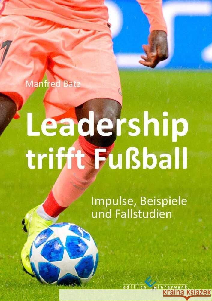 Leadership trifft Fußball Batz, Manfred 9783960149422