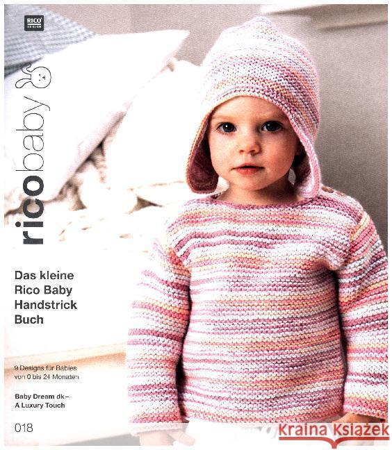 rico baby. Bd.18 : Das kleine Rico Baby Handstrick Buch, 9 Designs für Babies von 0 - 24 Monaten, Handstrickgarn Baby Dream dk - A Luxury Touch  9783960160380 RICO-Design tap