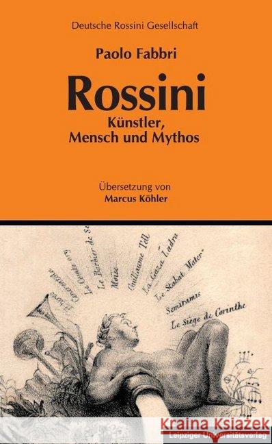 Rossini : Künstler, Mensch und Mythos Fabbri, Paolo 9783960232797 Leipziger Universitätsverlag