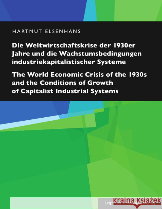 Die Weltwirtschaftskrise der 1930er Jahre und die Wachstumsbedingungen industriekapitalistischer Systeme / The World Economic Crisis of the 1930s and the Conditions of Growth of Capitalist Industrial  Elsenhans, Hartmut 9783960234340 Leipziger Universitätsverlag