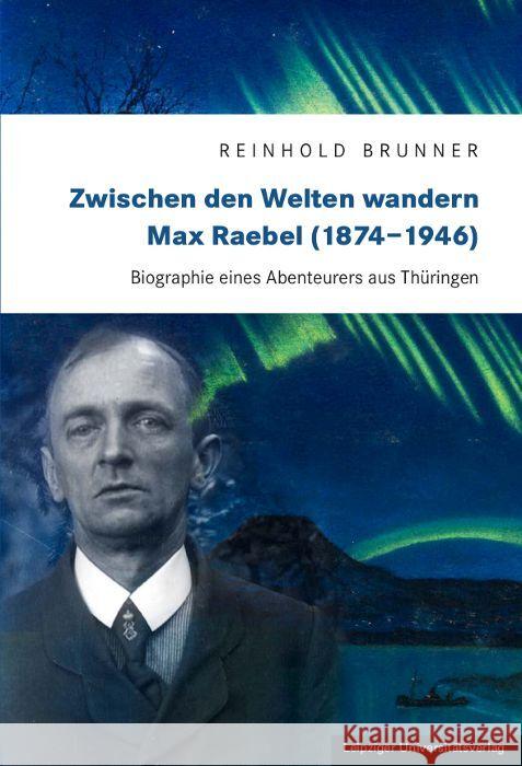 Zwischen den Welten wandern. Max Raebel (1874-1946) Brunner, Reinhold 9783960235040