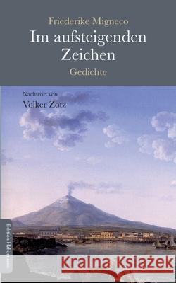 Im aufsteigenden Zeichen: Gedichte Volker Zotz Friederike Migneco 9783960250197 Edition Habermann