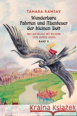 Wunderbare Fahrten und Abenteuer der kleinen Dott.: Band II Tamara Ramsay Alfred Seidel 9783960260455 Berlinica