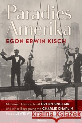 Paradies Amerika Egon Erwin Kisch Lewis W. Hine Berenice Abbott 9783960260486