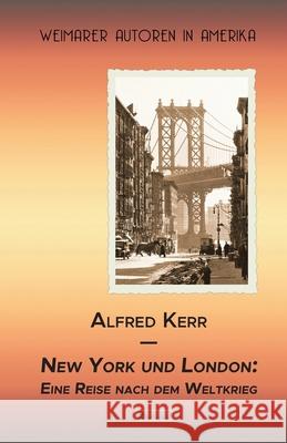 New York und London. Eine Reise nach dem Weltkrieg Alfred Kerr 9783960260493 Berlinica