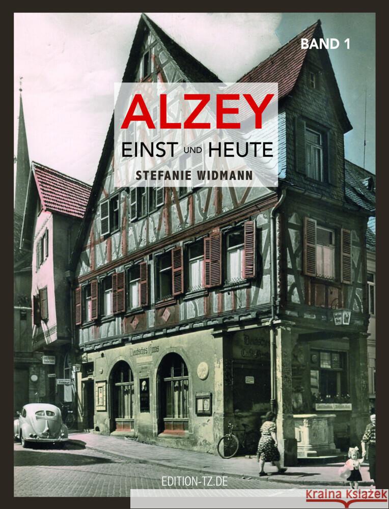 Alzey Einst und Heute Widmann, Stefanie 9783960310242