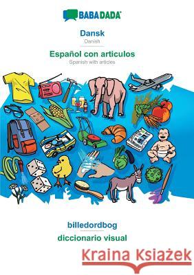 BABADADA, Dansk - Español con articulos, billedordbog - el diccionario visual: Danish - Spanish with articles, visual dictionary Babadada Gmbh 9783960361947 Babadada