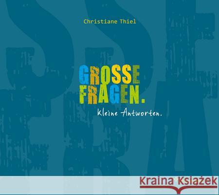 Grosse Fragen. Kleine Antworten.: Das Konfi-Buch Thiel, Christiane 9783960380474