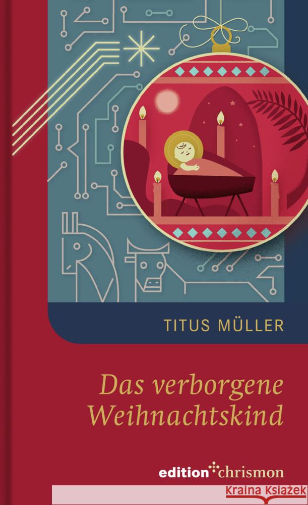 Das verborgene Weihnachtskind Müller, Titus 9783960383994 Edition Chrismon