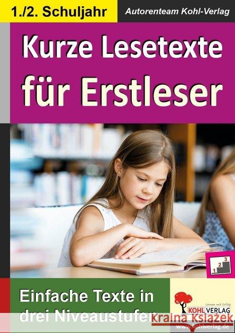 Kurze Lesetexte für Erstleser : Einfache Texte in drei Niveaustufen. 1./2. Schuljahr Autorenteam Kohl-Verlag 9783960400042 Kohl-Verlag