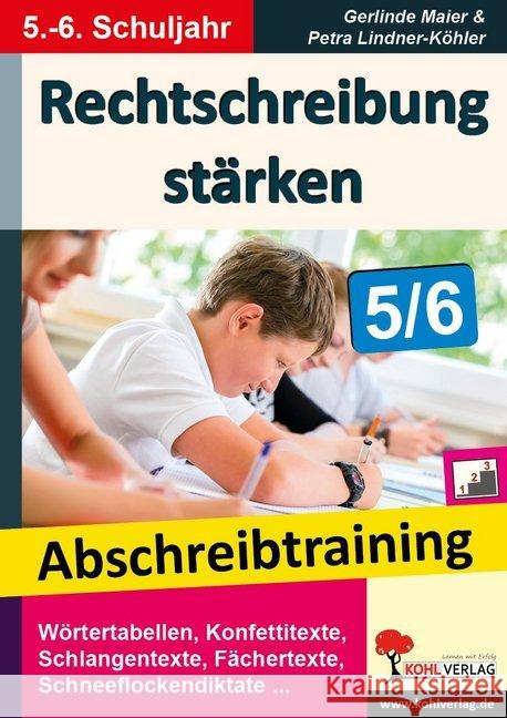 Rechtschreibung stärken 5/6 : Abschreibtraining im 5.-6. Schuljahr Maier, Gerlinde; Lindner-Köhler, Petra 9783960400134