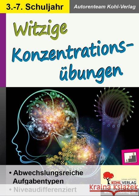 Witzige Konzentrationsübungen : Abwechslungsreiche Aufgabentypen. Niveaudifferenziert. 3.-7. Schuljahr Autorenteam Kohl-Verlag 9783960400561