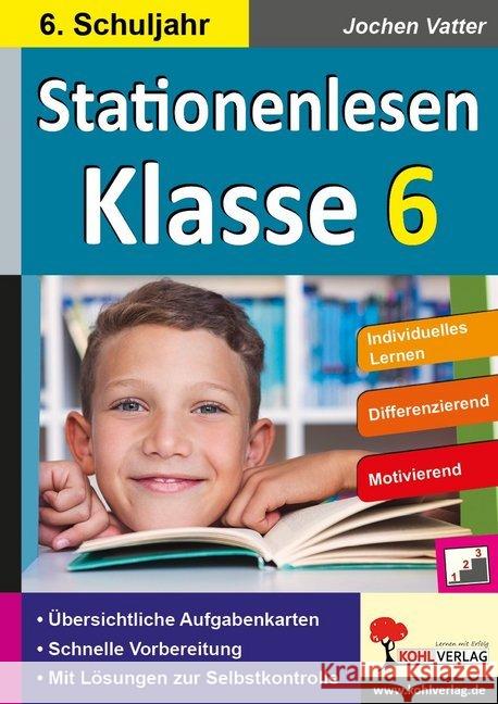 Stationenlesen Klasse 6 : Individuelles Lernen. Differenzierend. Motivierend. Übersichtliche Aufgabenkarten. Schnelle Vorbereitung. Mit Lösungen zur Selbstkontrolle Autorenteam Kohl-Verlag 9783960402565