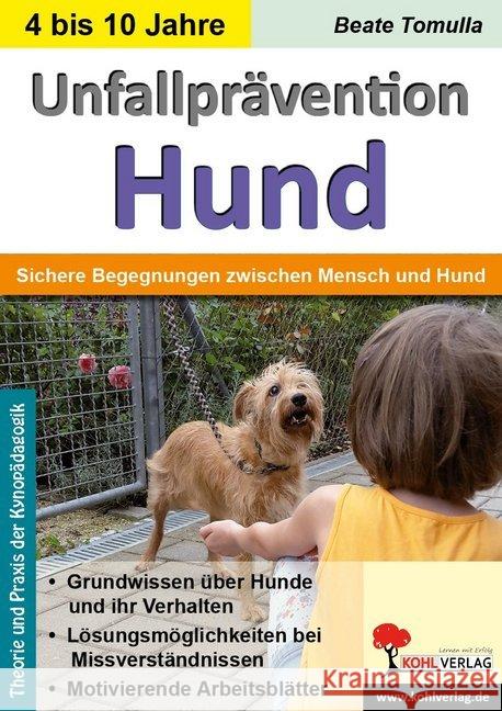 Unfallprävention Hund : Sichere Begegnungen zwischen Mensch und Hund. Theorie und Praxis der Kynopädagogik Tomulla, Beate 9783960402893 Kohl-Verlag