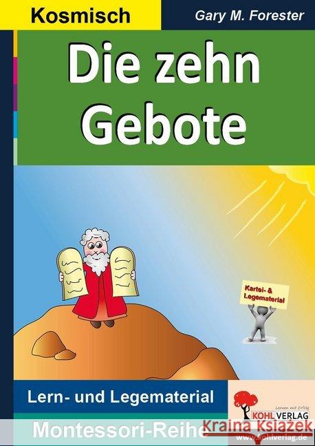 Die zehn Gebote : Lern- und Legematerial. Kosmisch Forester, Gary M. 9783960403661 Kohl-Verlag