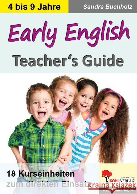 Early English - Teacher's Guide : 18 Kurseinheiten zum direkten Einsatz Buchholz, Sandra 9783960403920