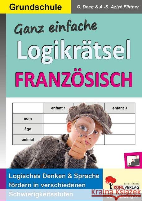 Ganz einfache Logikrätsel Französisch : Logisches Denken und Sprache fördern in verschiedenen Schwierigkeitsstufen. Grundschule Autorenteam Kohl-Verlag 9783960403937