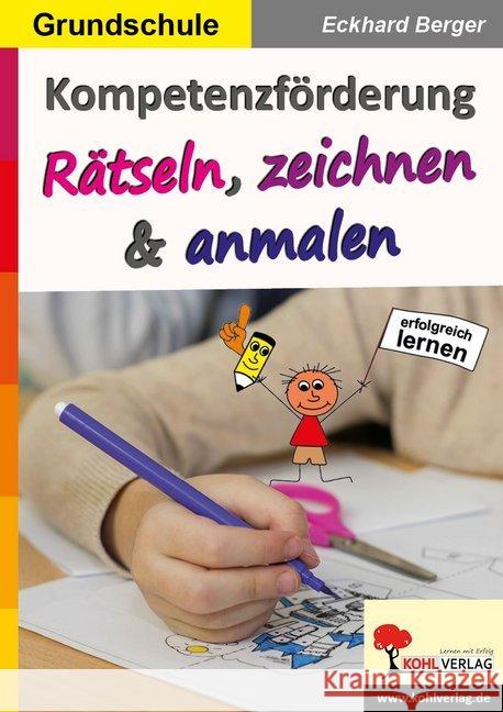 Kompetenzförderung Rätseln, zeichnen & anmalen : Mehr können und wissen. Grundschule Berger, Eckhard 9783960403999