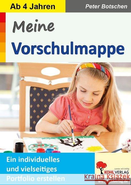 Meine Vorschulmappe : Ein individuelles und vielseitiges Portfolio erstellen Botschen, Peter 9783960404040 Kohl-Verlag