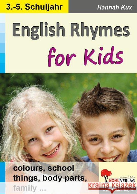 English Rhymes for Kids : colours, school, things, body parts, family .... 3.-5. Schuljahr Kux, Hannah 9783960404309