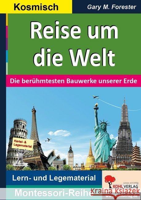 Reise um die Welt : Die berühmtesten Bauwerke unserer Erde. Lern- und Legematerial. Kosmisch Forester, Gary M. 9783960404439 Kohl-Verlag