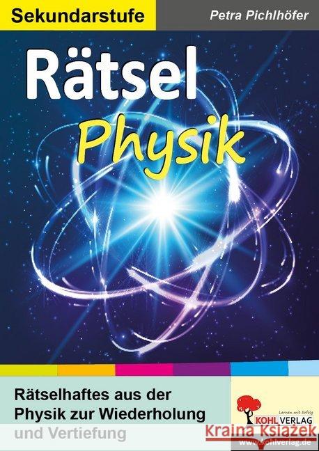 Rätsel Physik : Rätselhaftes aus der Physik zur Wiederholung und Vertiefung. Sekundarstufe Pichlhöfer, Petra 9783960404620 Kohl-Verlag